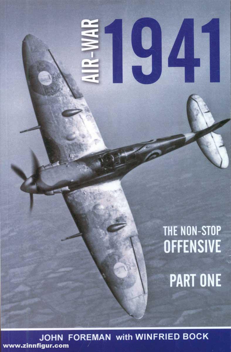 Foreman, John/Bock, Winfried: Air War 1941. Band 3: The Non-Stop Offensive. The day-to-day account of air operations over northwest Europe. Teil 1