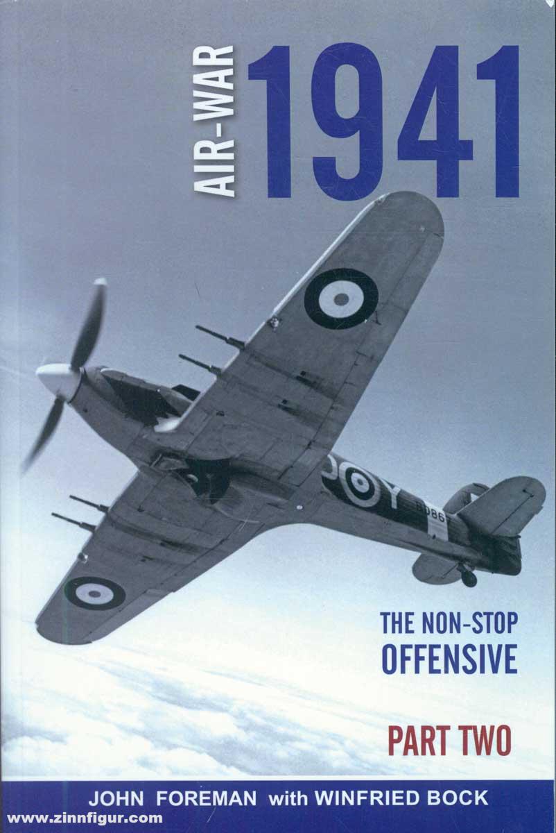 Foreman, John/Bock, Winfried: Air War 1941. Band 4: The Non-Stop Offensive. The day-to-day account of air operations over northwest Europe. Teil 2