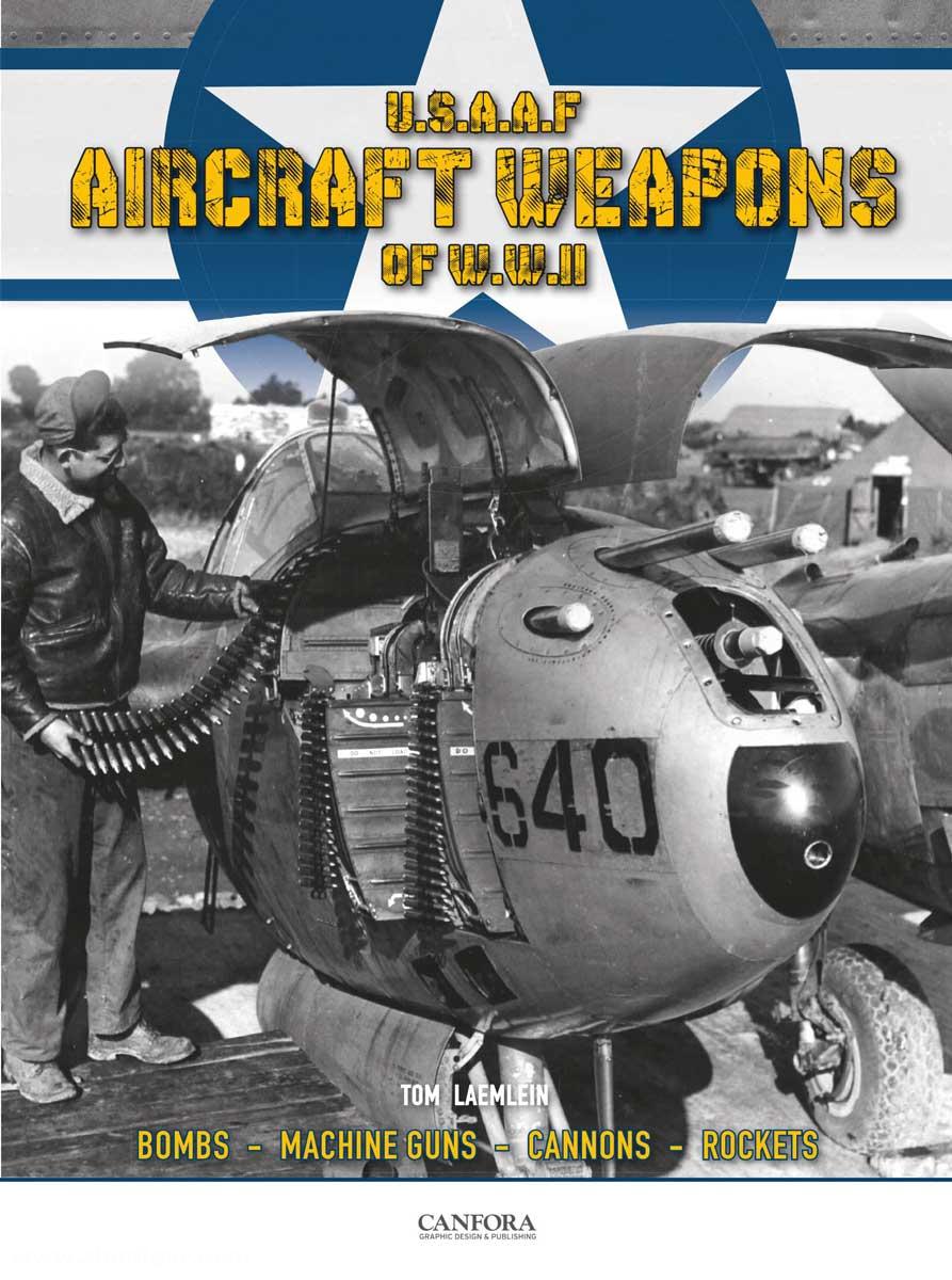 Canfora Laemlin, Tom: U.S.A.A.F. Aircraft Weapons of WWII