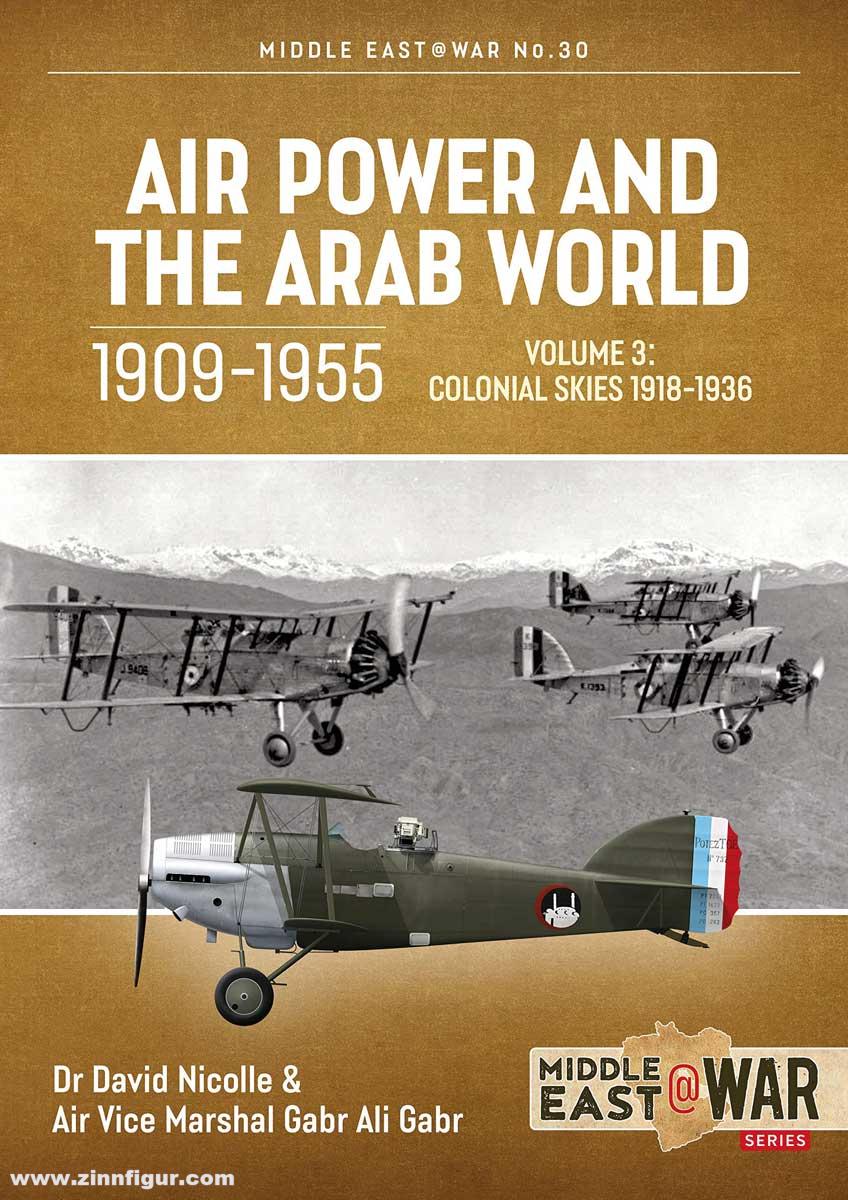 HELION & Company Nicoller, David/Gabr, Gabr Ali: Air Power and the Arab World, 1909-1955. Band 3:  Colonial Skies, 1918-1936