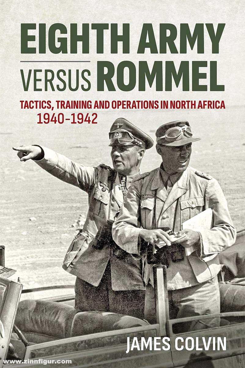 HELION & Company Colvin, James: Eighth Army versus Rommel. Tactics, Training and Operations in North Africa 1940-42