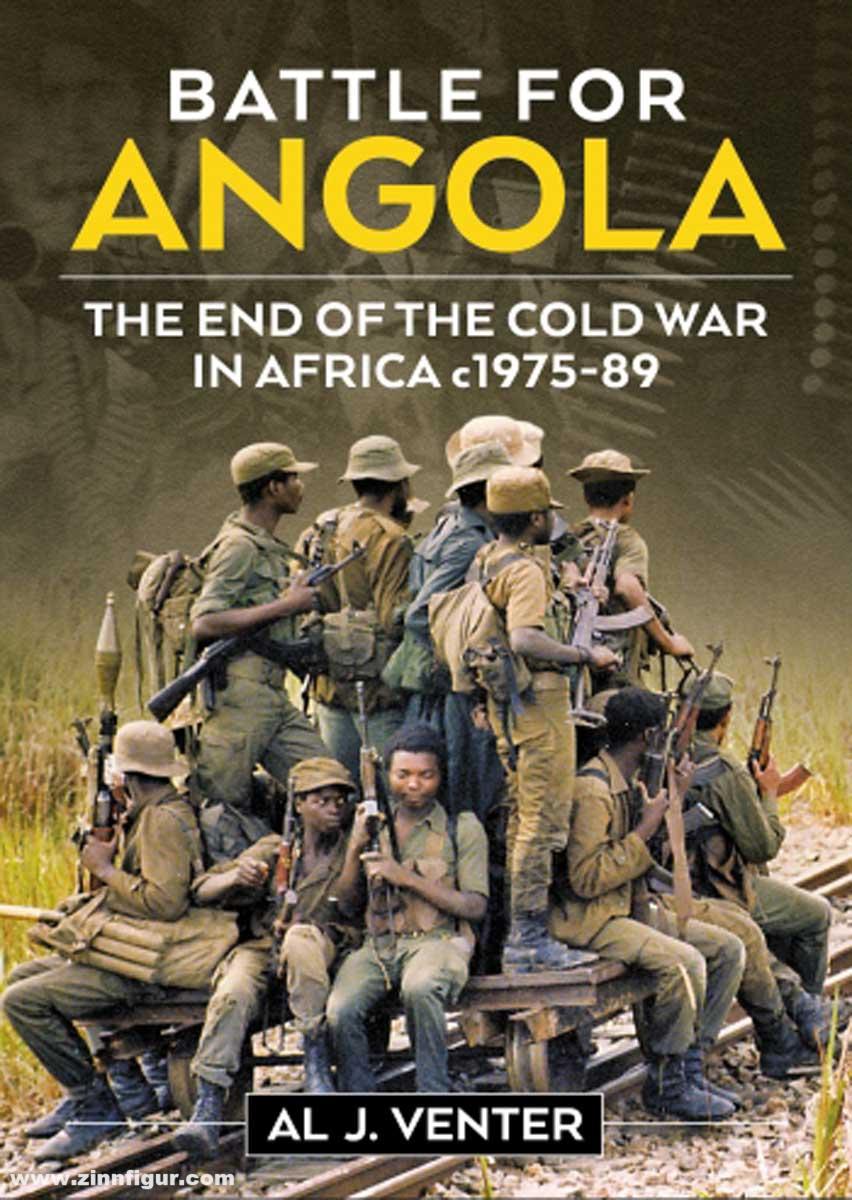 HELION & Company Venter, Al J.: Battle for Angola. The End of the Cold War in Africa c1975-89