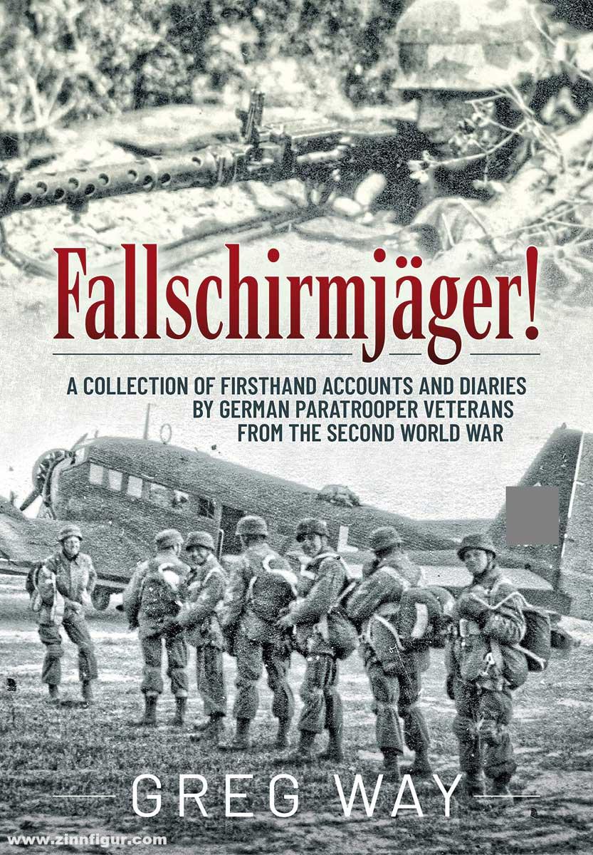 HELION & Company Way, Greg: Fallschirmjäger A Collection of Firsthand Accounts and Diaries by German Paratrooper Veterans from the Second World War