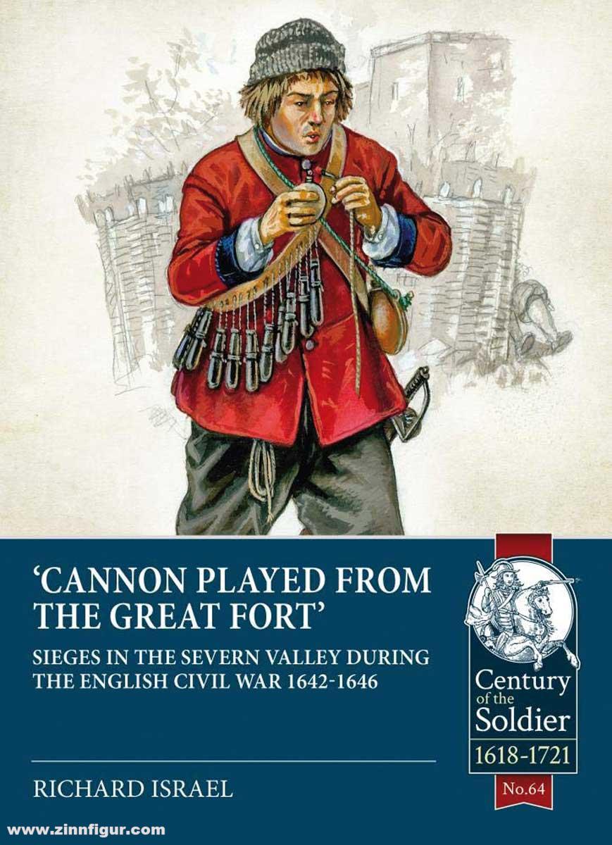 HELION & Company Israel, Richard: 'Cannon Played from the Great Fort'. Sieges in the Severn Valley during the English Civil War 1642-1646