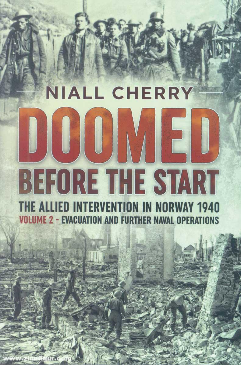 HELION & Company Cherry, Niall: Doomed Before the Start. The Allied Intervention in Norway 1940. Band 2: Evacuation and further Naval Operations