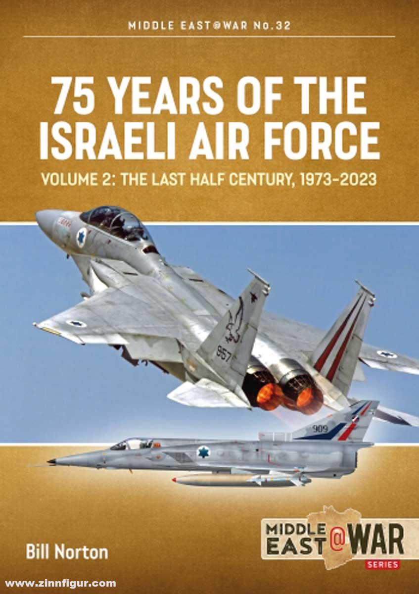 HELION & Company Norton, Bill: 75 Years of the Israeli Air Force. Band 2: The First Quarter of a Century, 1973-2023