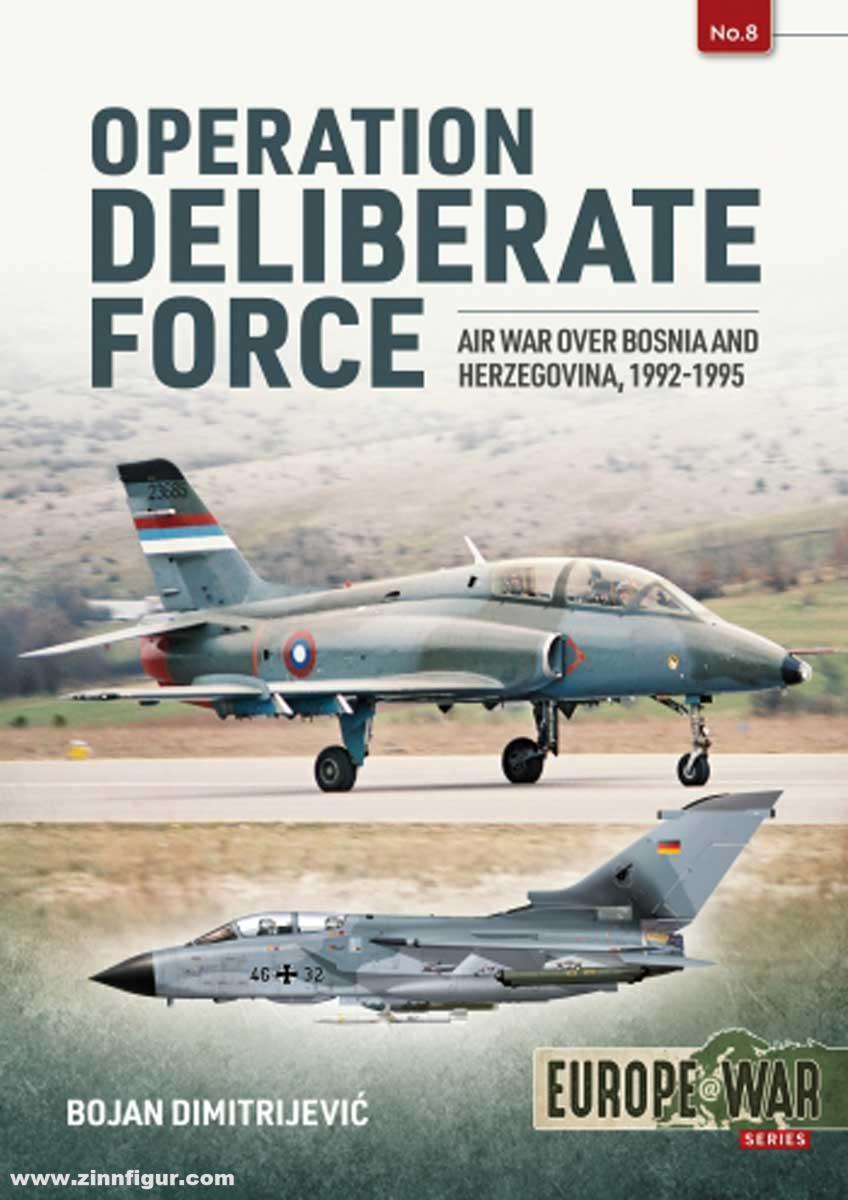 HELION & Company Dimitrijevic, Bojan: Operation Deliberate Force: Air War over Bosnia and Herzegovina, 1992-1995