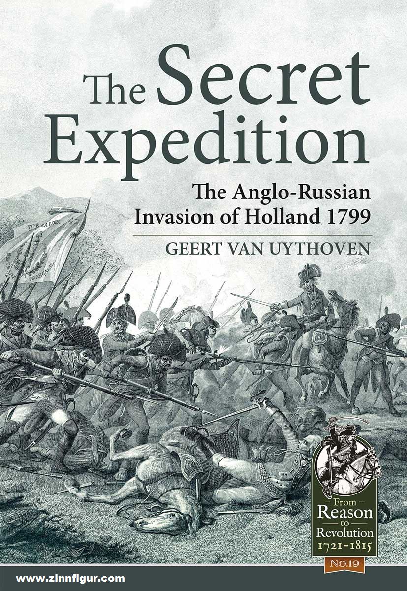 HELION & Company Uythoven, Geert van: The Secret Expedition. The Anglo-Russian Invasion of Holland 1799