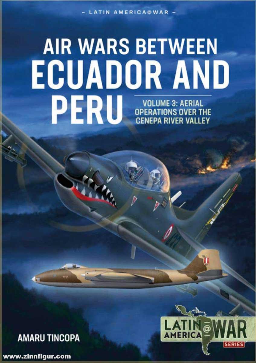 HELION & Company Tincopa, Amaru: Air Wars Between Ecuador and Peru. Band 3: Aerial Operations over the Condor Mountain Range, 1995