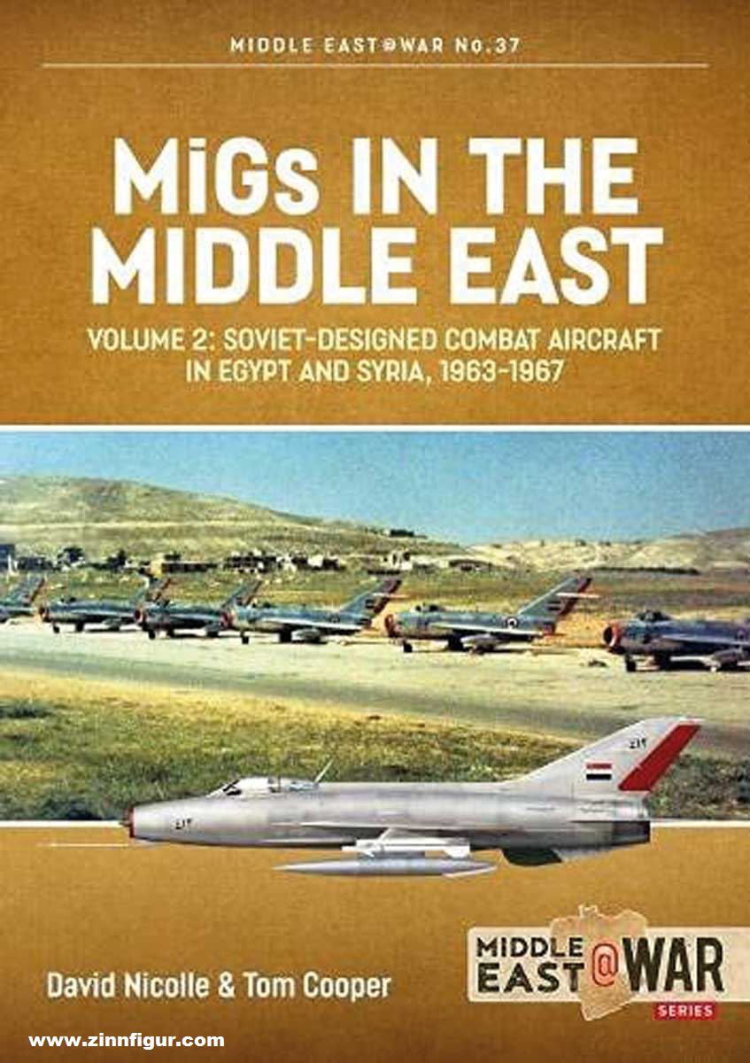 HELION & Company Nicolle, David/Cooper, Tom: MiGs in the Middle East. Band 2: Soviet-Designed Combat Aircraft in Egypt and Syria, 1963-1967