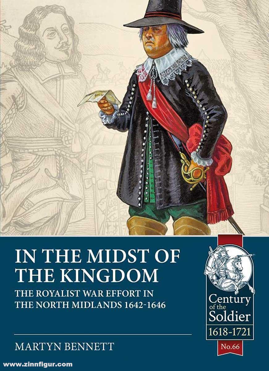 HELION & Company Bennett, Martyn: In the Midst of the Kingdom. The Royalist War Effort in the North Midlands, 1642-1646