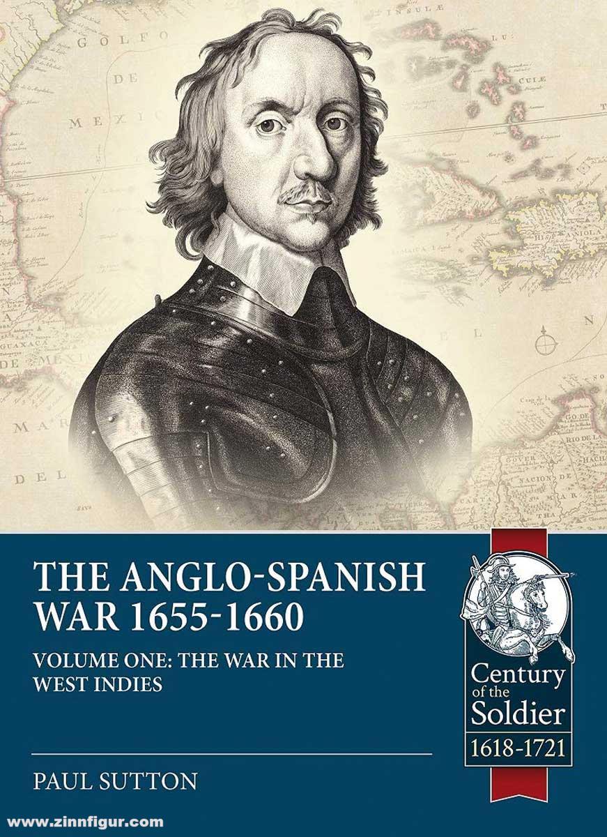 HELION & Company Sutton, Paul: The Anglo-Spanish War 1655-1660. Band 1: The War in the West Indies