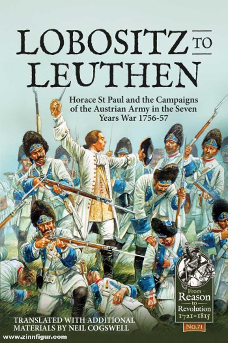 HELION & Company Cogswell, Neil: Lobositz to Leuthen. Horace St Paul and the Campaigns of the Austrian Army in the Seven Years War 1756-57