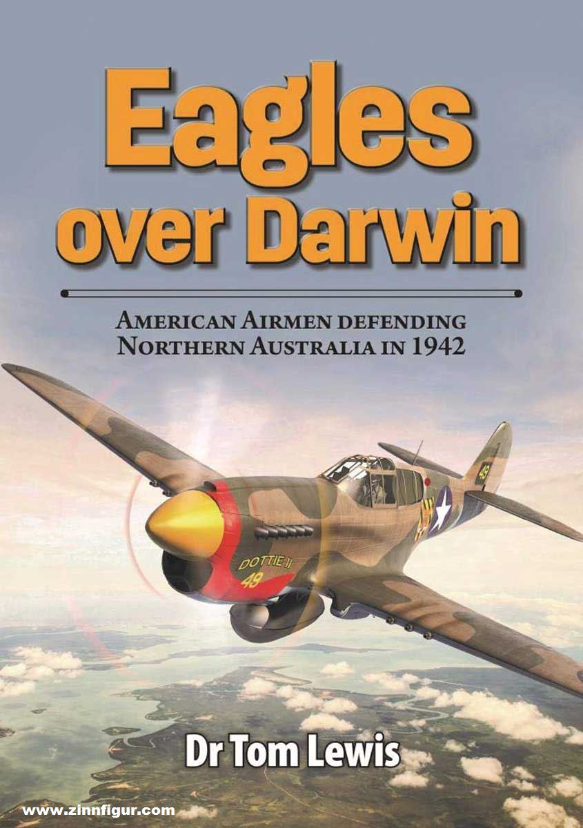 Avonmore books Lewis, Tom: Eagles over Darwin. American Airmen defending Northern Australia in 1942