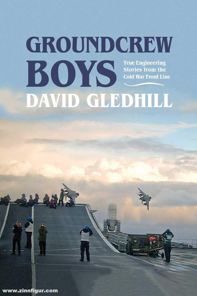 Grub Street Publishing Gledhill, David: Ground Crew Boys. True Engineering Stories from the Cold War Front Line