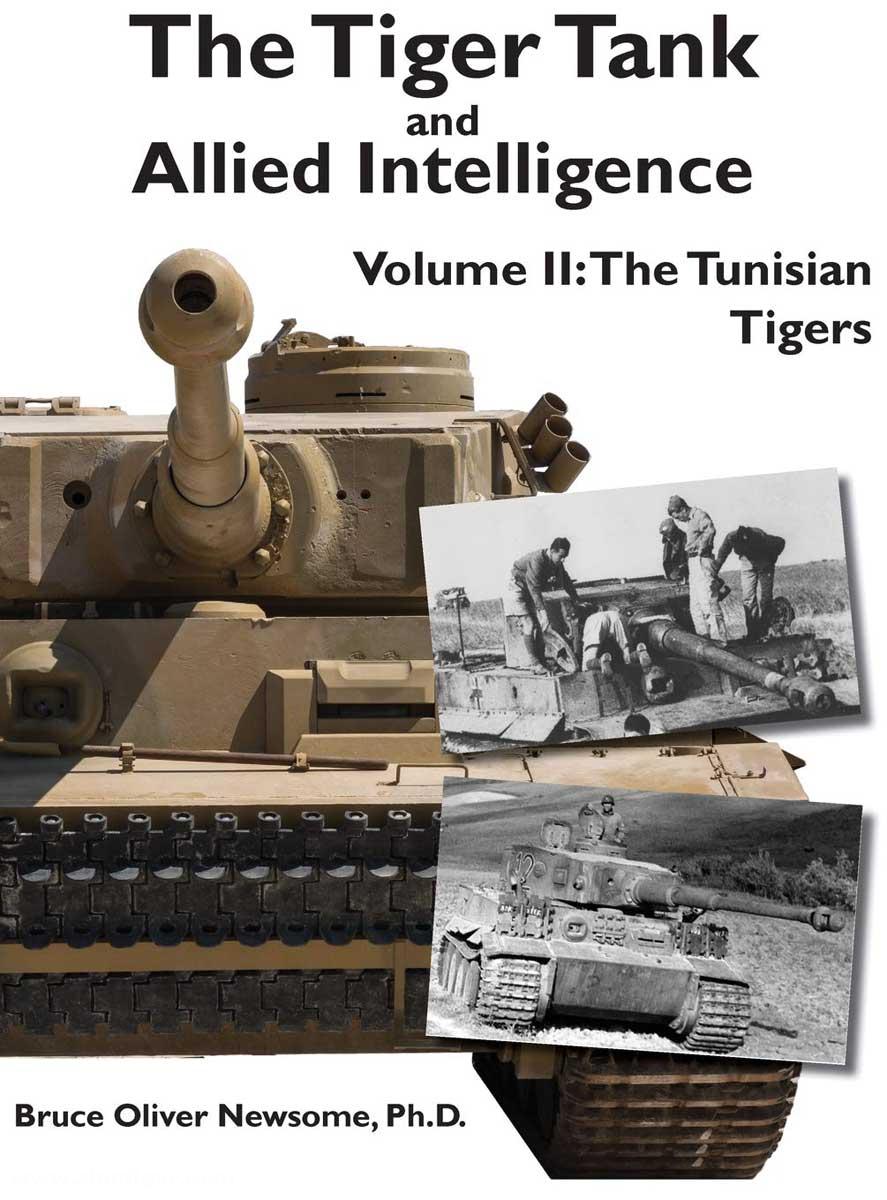 Panzerwrecks Newsome, Bruce O.: The Tiger Tank and Allied Intelligence. Band 2: The Tunisian Tigers