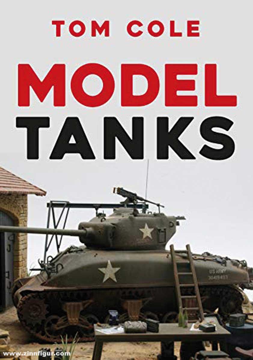 Amberley Publishing Cole, Tom: Model Tanks