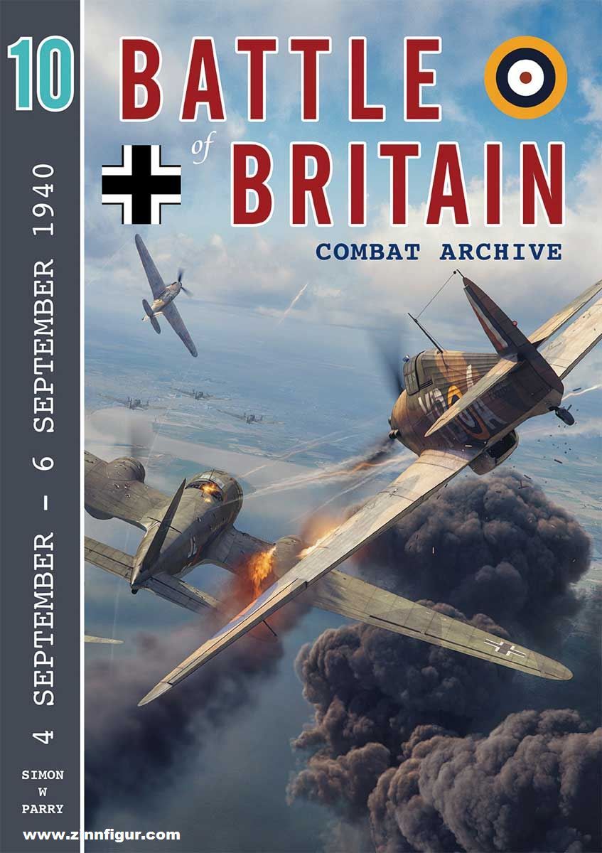 Wing Leader Ltd Parry, Simon W.: Battle of Britain Combat Archive. Band 10: 4 September - 6 September 1940