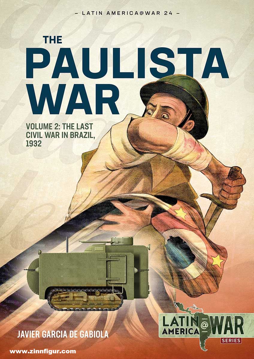 HELION & Company Gabiola, Javier G. de: The Paulista War. Band 2: The Last Civil War in Brazil, 1932