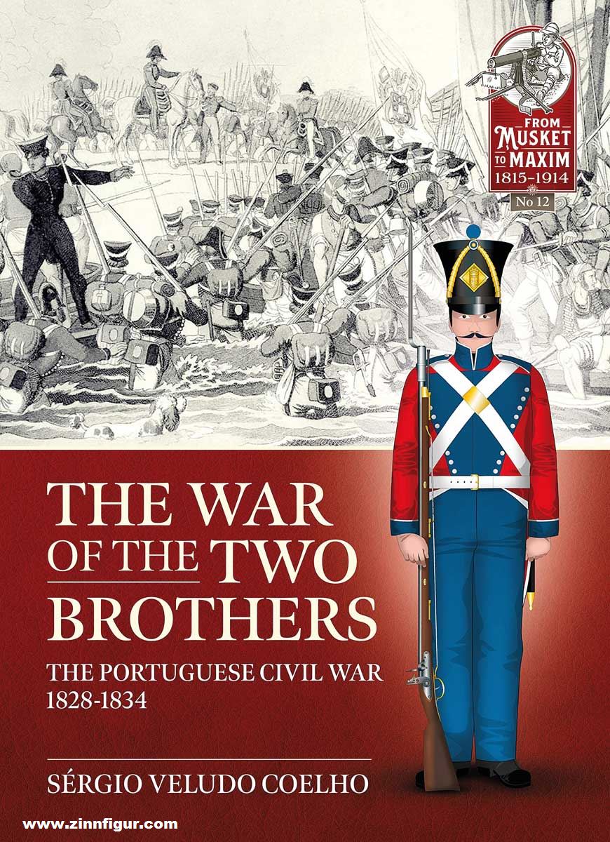 HELION & Company Coelho, Sérgio Veludo: The War of the two Brothers. The Portuguese Civil War, 1828-1834