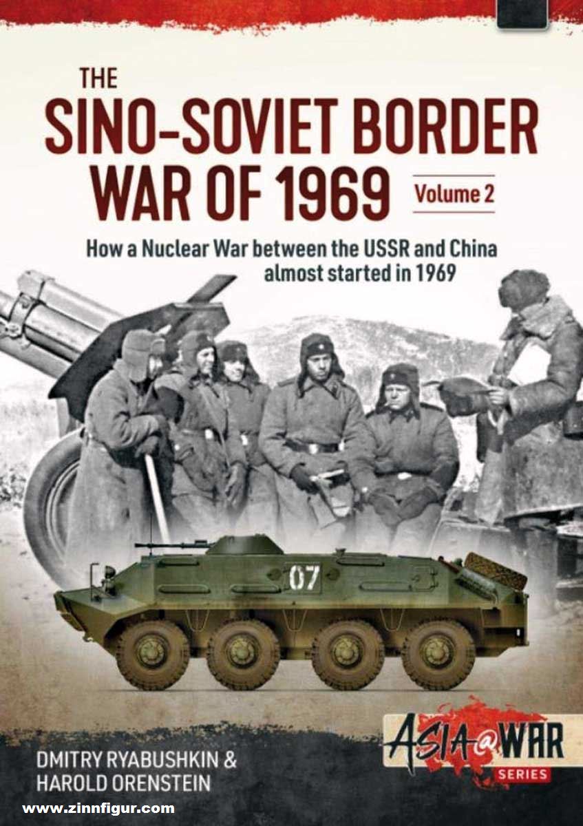 HELION & Company Ryabushkin, Dmitry/Orenstein, Harold: The Sino-Soviet War of 1969. Band 2: Confrontation at Lake Zhalanashkol August 1969