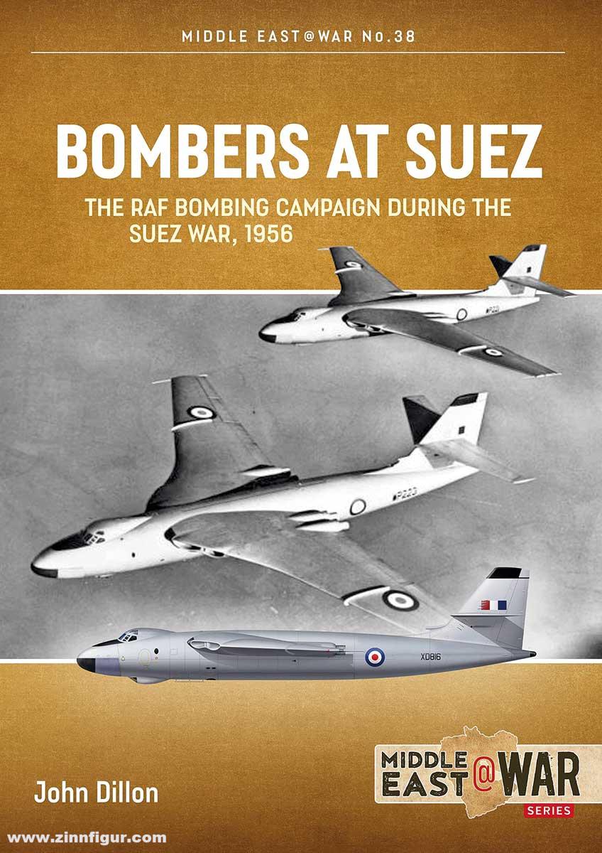 HELION & Company Dillon, John: Bombers at Suez. The RAF Bombing Campaign During the Suez War, 1956