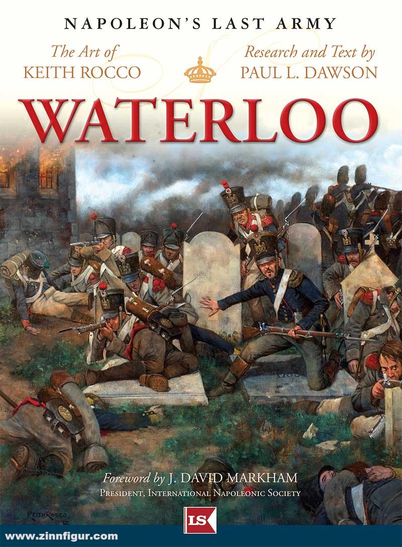 Lombardy Studios Dawson, Paul L./Rocco, Keith: Napoleon's Last Army. Waterloo