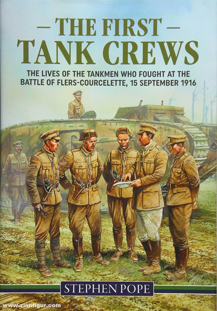 HELION & Company Pope, Stephen: The First Tank Crews. The Lives of the Tankmen who fought at the Battle of Flers-Courcelette, 15 September 1916