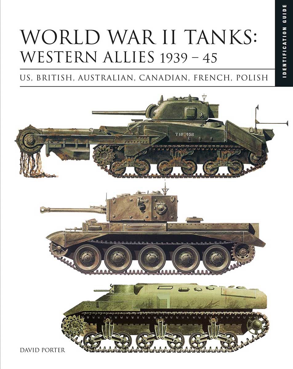 Amber Books Porter, David: Identification Guide. World War II Tanks: Western Allies 1939-45. Poland, Belgium, France, Britain, Canada, United States