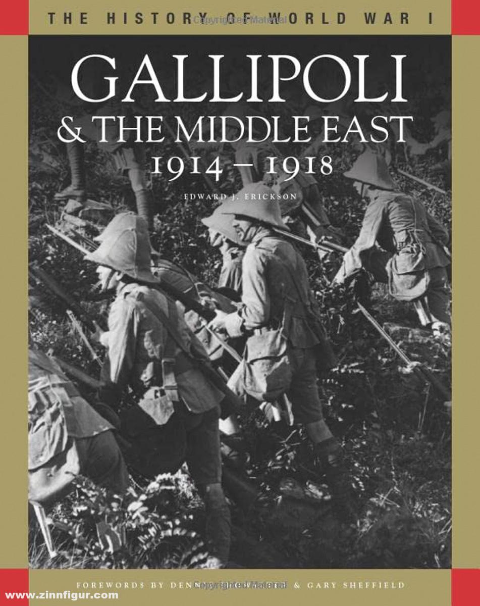 Amber Books Erickson, Edward J.: The History of World War I. Gallipoli & the Middle East 1914-1918. From the Dardanelles to Mesopotamia