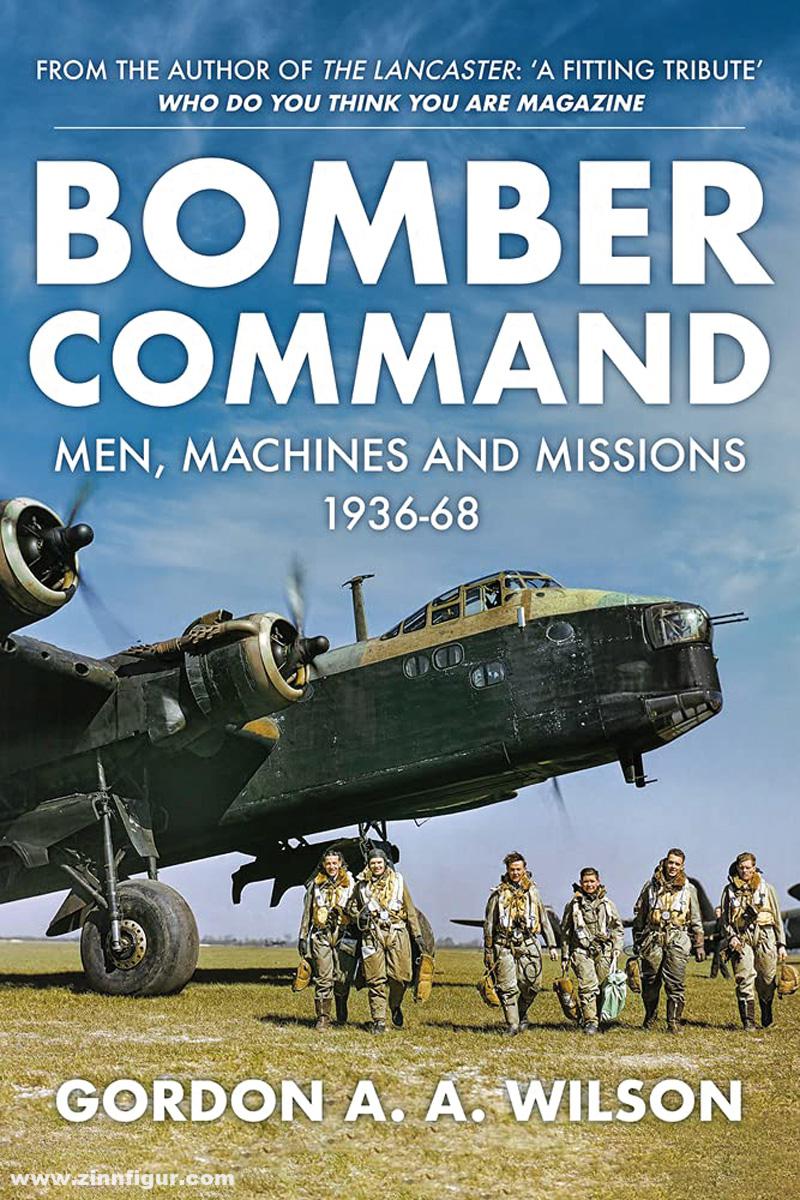 Amberley Publishing Wilson, Gordon A.: Bomber Command. Men, Machines and Missions 1936-68
