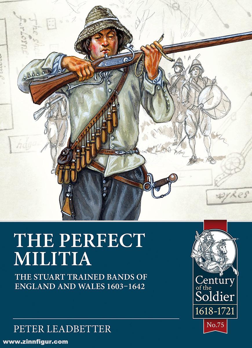 HELION & Company Leadbetter, Peter: The Perfect Militia. The Stuart trained Bands of England and Wales 1603-1642