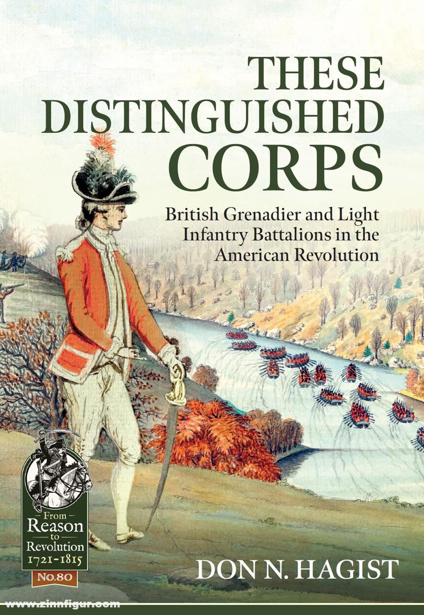 HELION & Company Hagist, Don N.: These Distinguished Corps. British Grenadier and Light Infantry Battalions in the American Revolution