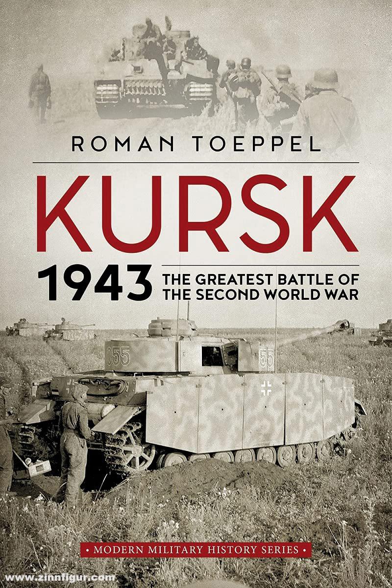 HELION & Company Toeppel, Roman: Kursk 1943. The Greatest Battle of the Second World War