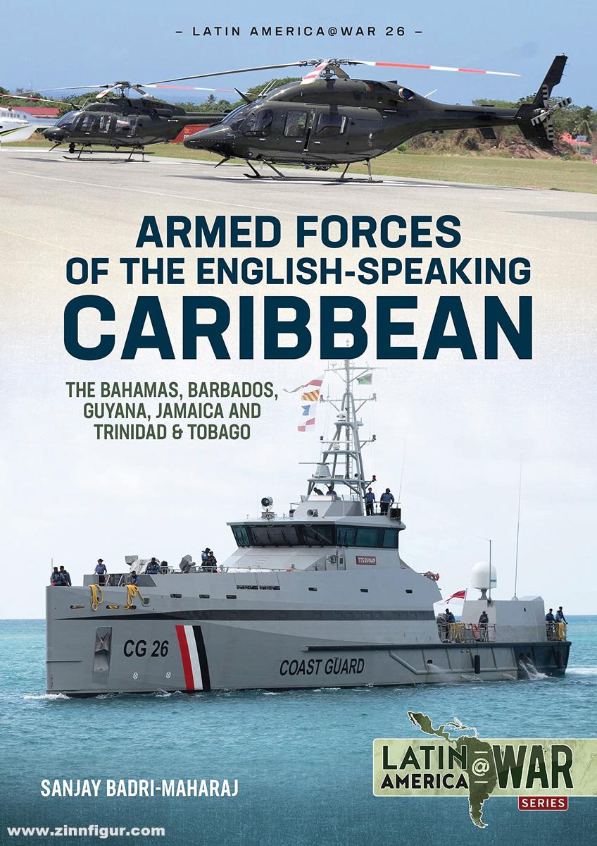 HELION & Company Badri-Maharaj, Sanjay: Armed Forces of the English-Speaking Caribbean. The Bahamas, Barbados, Guyana, Jamaica and Trinidad & Tobago