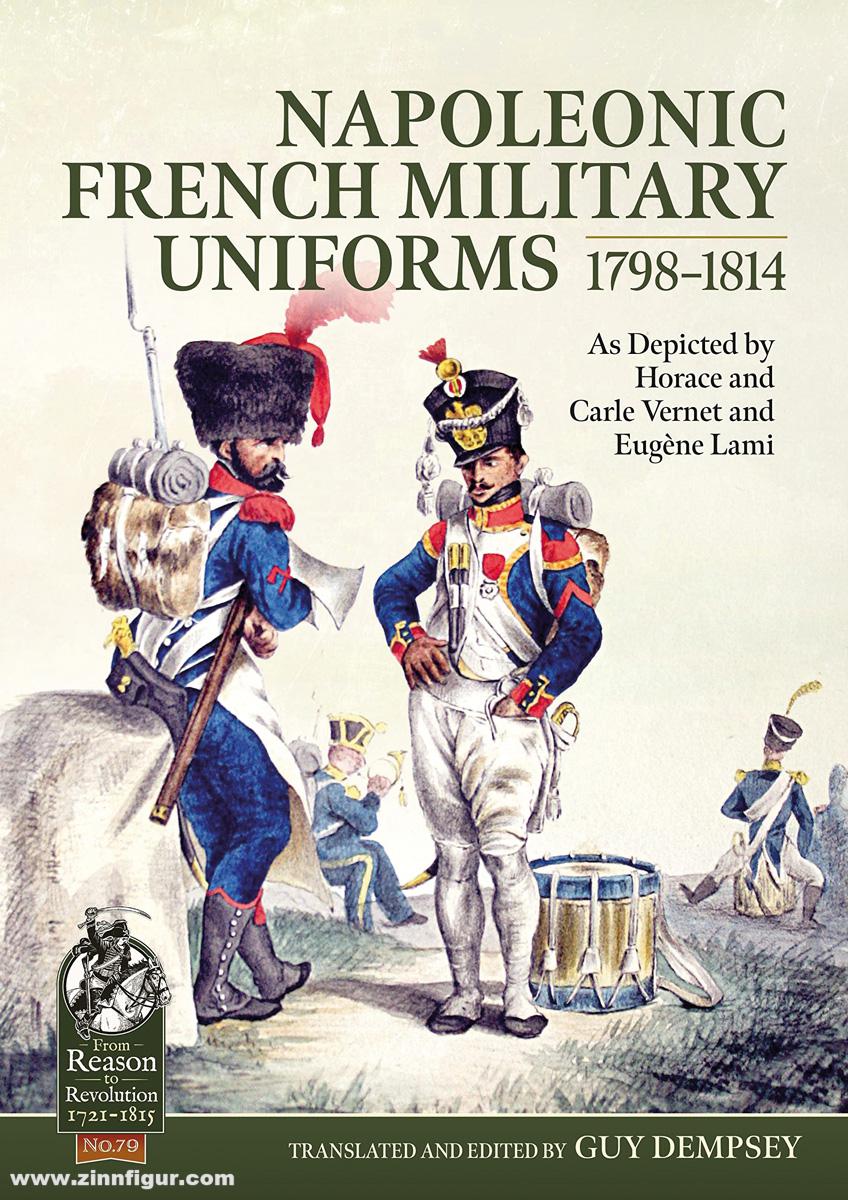 HELION & Company Dempsey, Guy (Hrsg.): Napoleonic French Military Uniforms 1798-1814. As Depicted by Horace and Carle Vernet and Eugène Lami