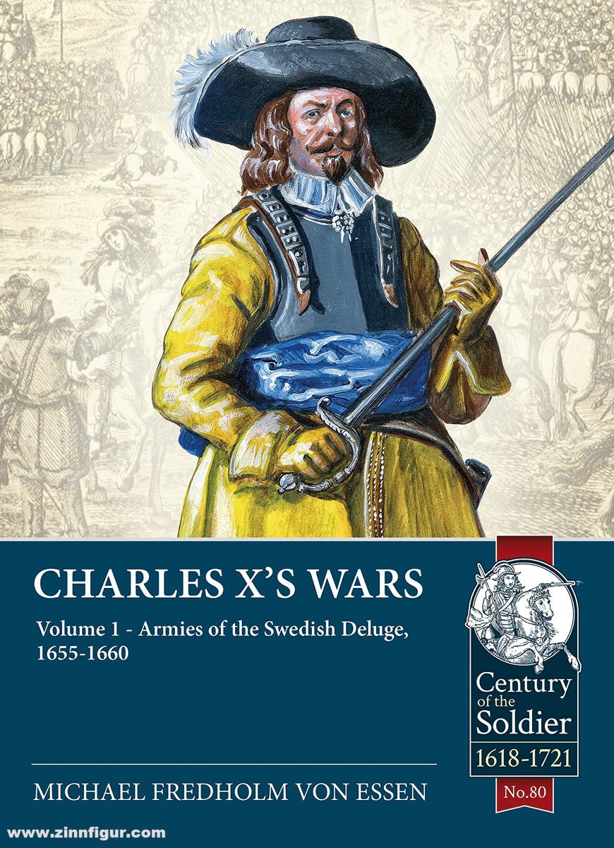 HELION & Company Essen, Michael Fredholm von: Charles X's Wars. Band 1: Armies of the Swedish Deluge, 1655-1660