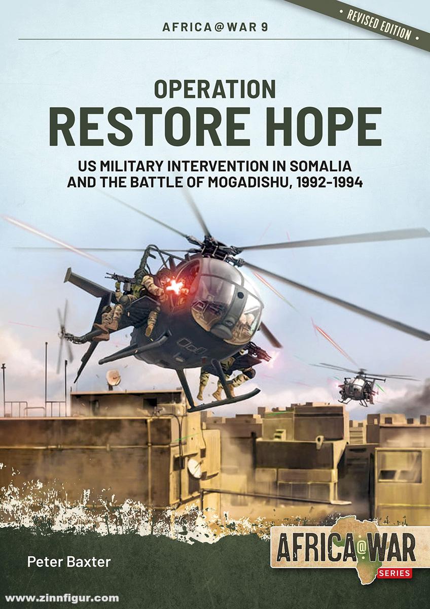 HELION & Company Baxter, Peter: Operation Restore Hope. US Military Intervention in Somalia and the Battle of Mogadishu, 1992-1994