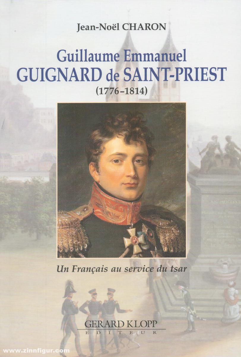 Editions Gerald Klopp Charon, Jean-Noel: Guillaume Emmanuel Guignard de Saint-Priest (1776-1814)