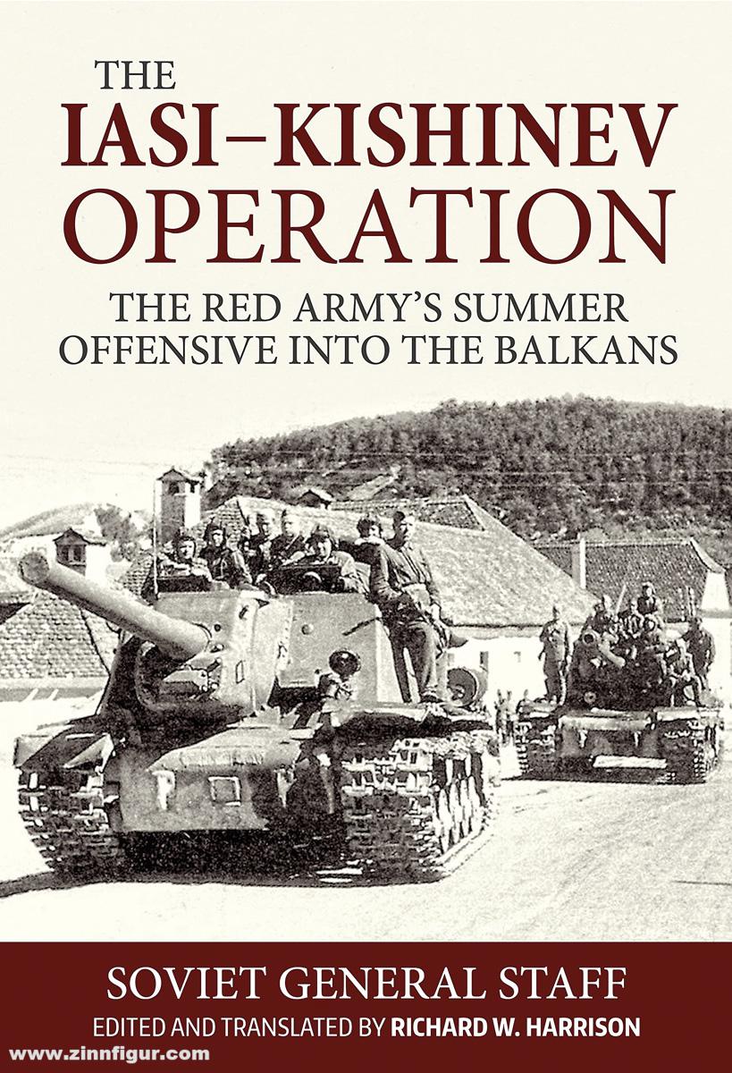 HELION & Company Harrison, W. Richard. (Hrsg.): The Iasi-Kishinev Operation. The Red Army's Summer Offensive into the Balkans.