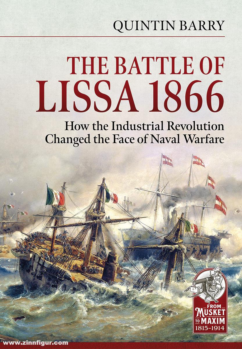 HELION & Company Barry, Quintin: The Battle of Lissa 1866. How the Industrial Revolution Changed the Face of Naval Warfare