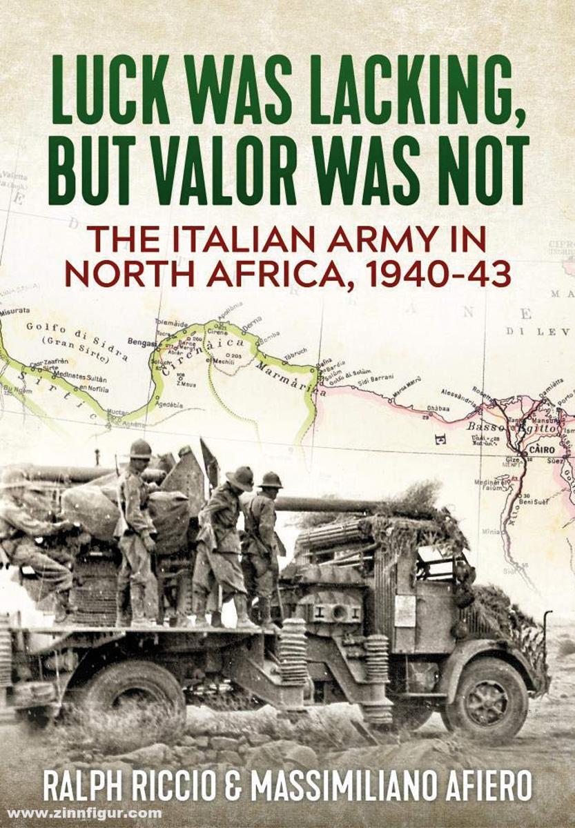 HELION & Company Afiero, Massimiliano/Riccio, Ralph: Luck Was Lacking, But Valor Was Not. The Italian Army in North Africa, 1940-1943