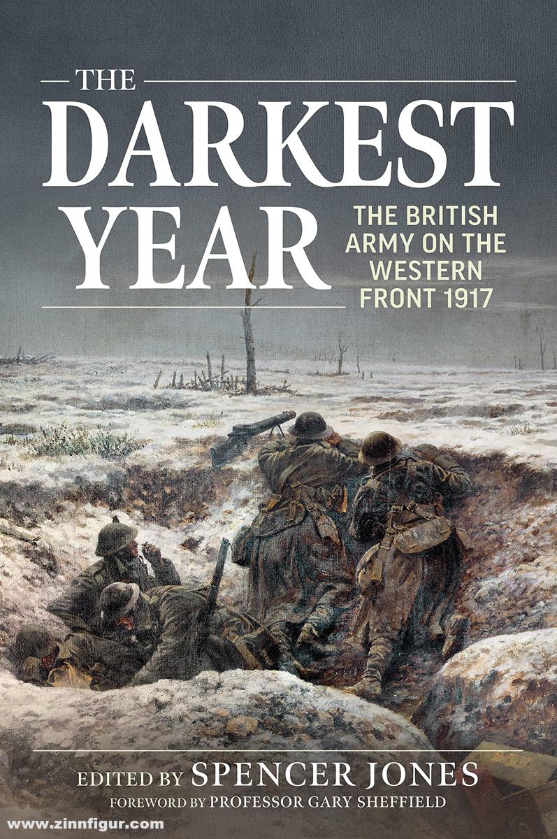 HELION & Company Jones, Spencer (Hrsg.): The Darkest Year. The British Army on the Western Front 1917