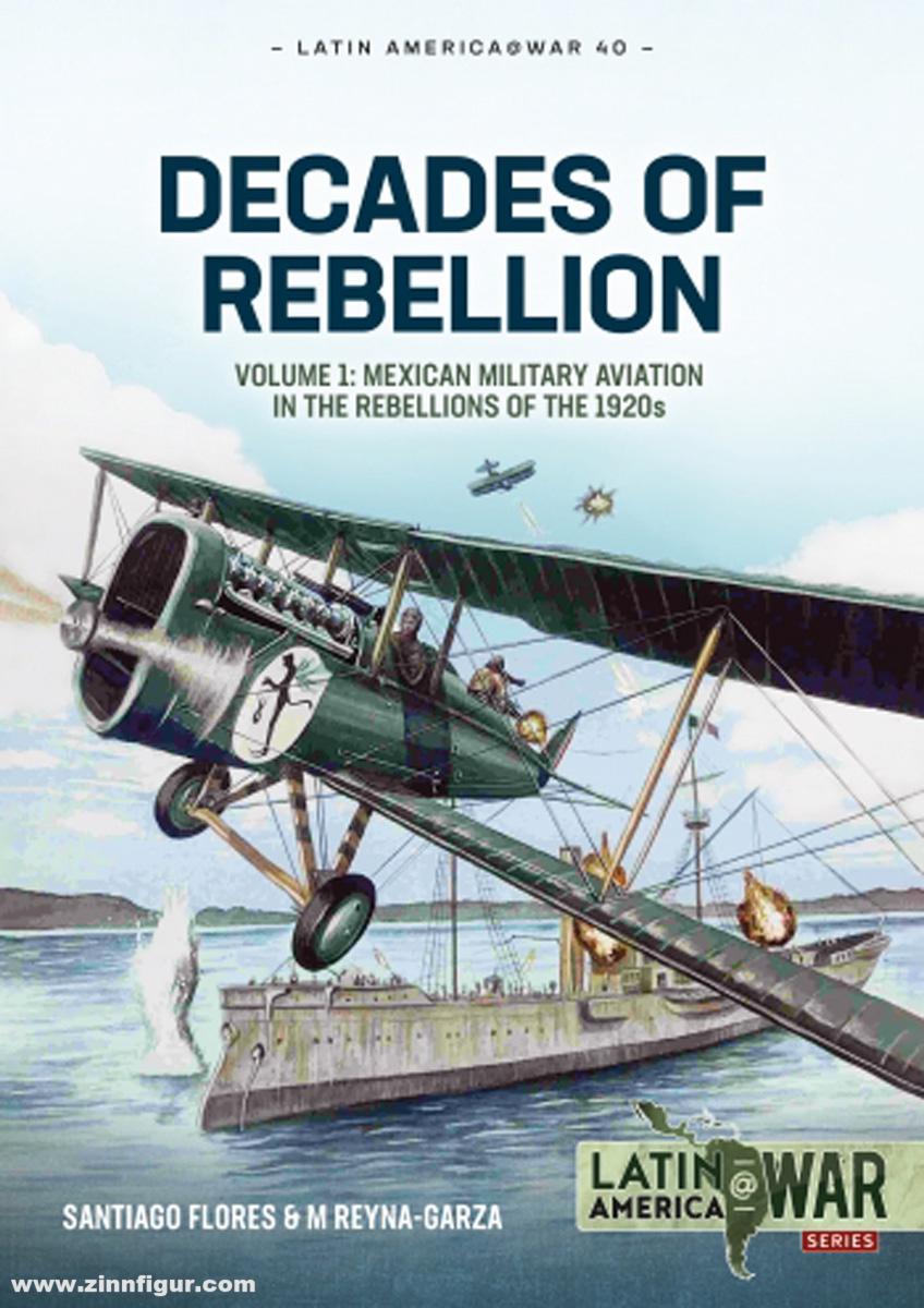 HELION & Company Flores, Santiago/Garza, M. Reyna: Decades of Rebellion. Band 1: Mexican Military Aviation in the Rebellions of the 1920s