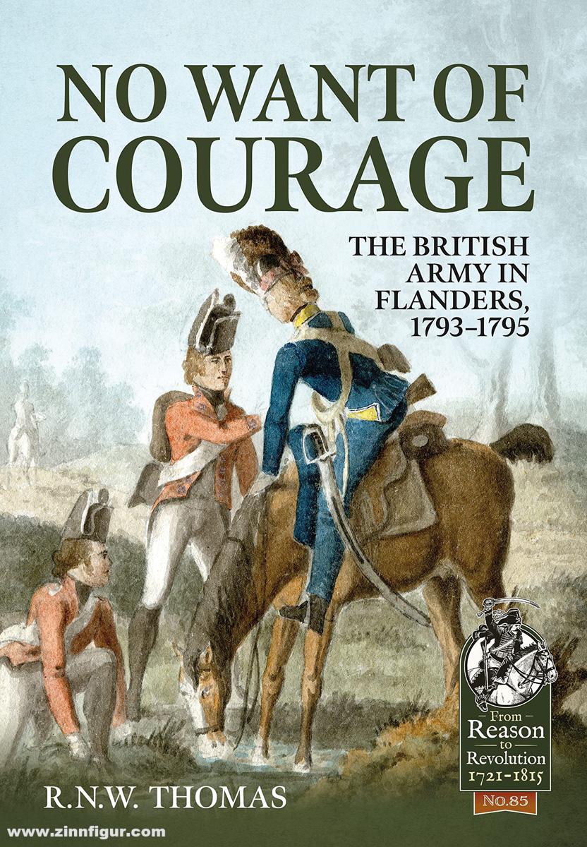 HELION & Company Thomas, R. N. W.: Np Want of Courage. The British Army in Flanders, 1793-1795