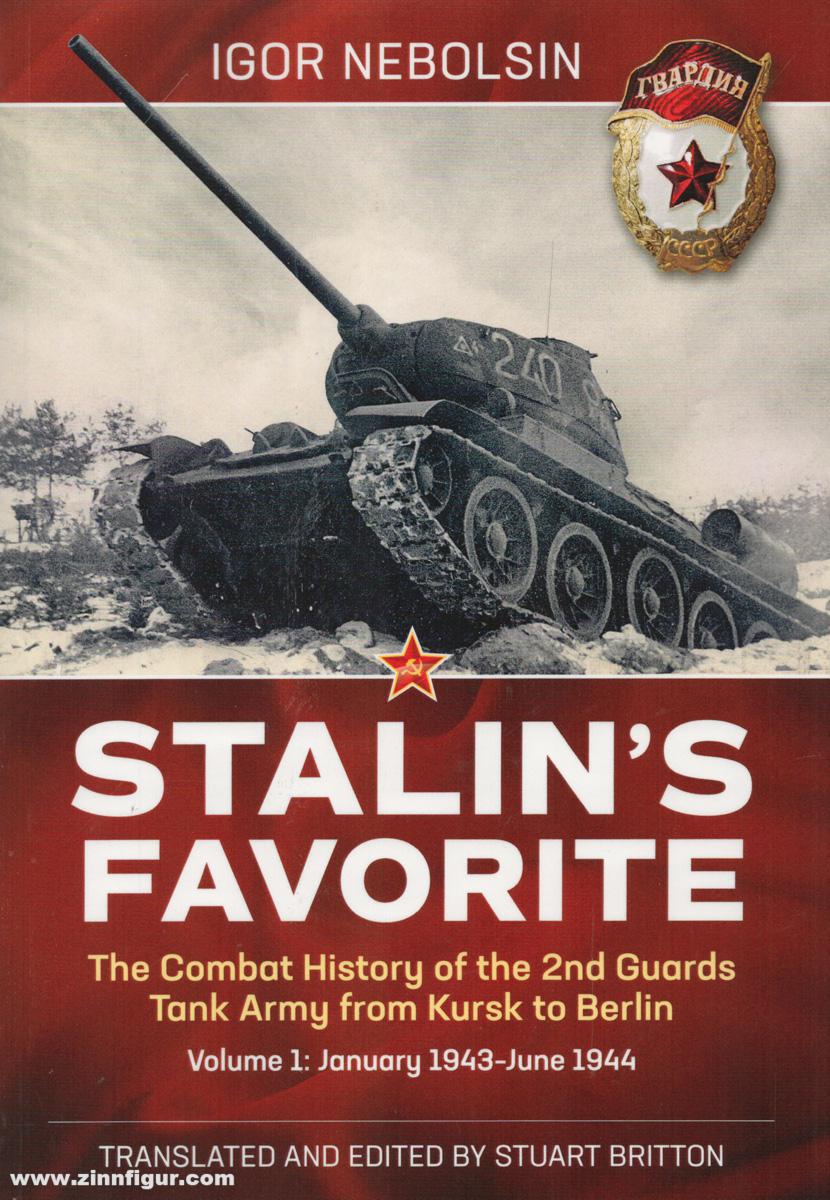 HELION & Company Nebolsin, Igor: Stalin's Favorite. The Combat History of the 2nd Guards Tank Army from Kursk to Berlin. Band 1: January 1943-June 1944