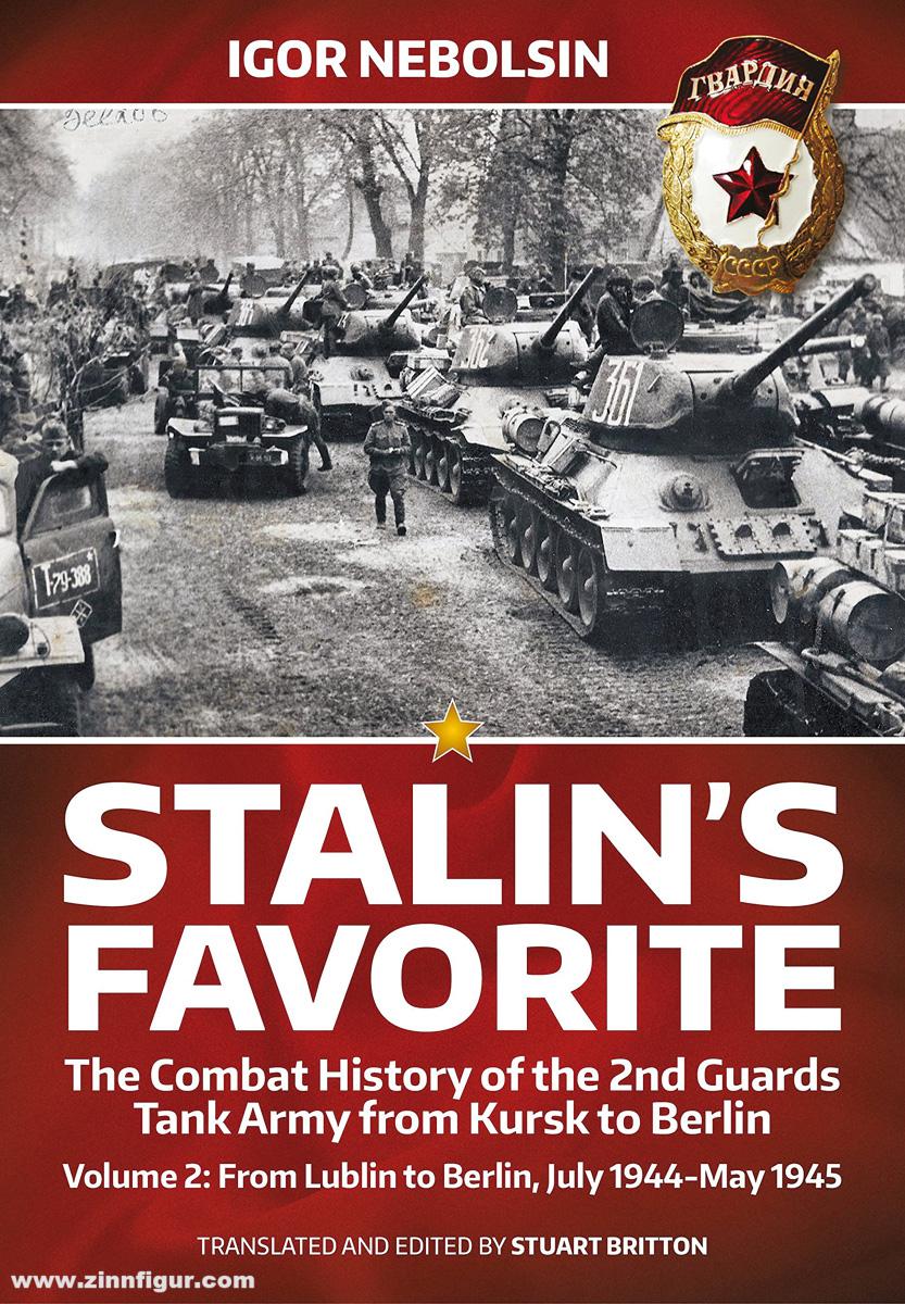 HELION & Company Stalin's Favorite. The Combat History of the 2nd Guards Tank Army from Kursk to Berlin. Band 2: From Lublin to Berlin July 1944-may 1945