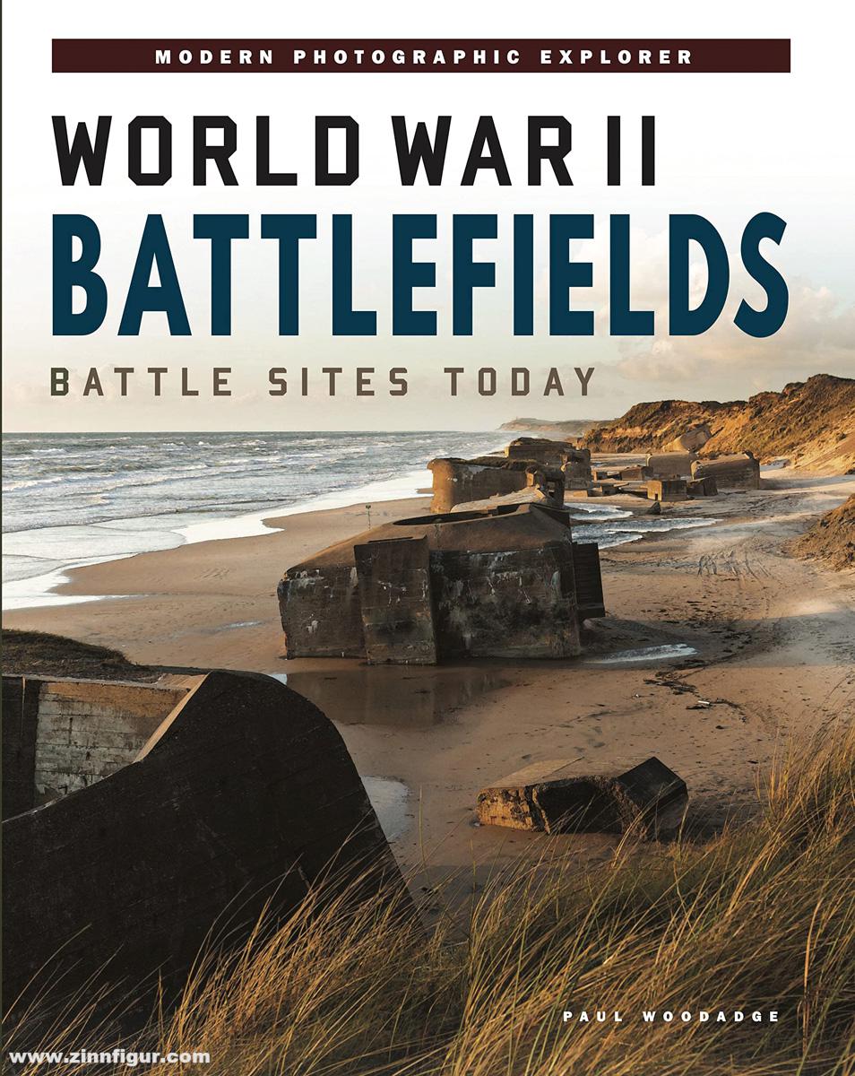 Amber Books Woodadge, Paul: World War II Battlefields. Battle Sites Today