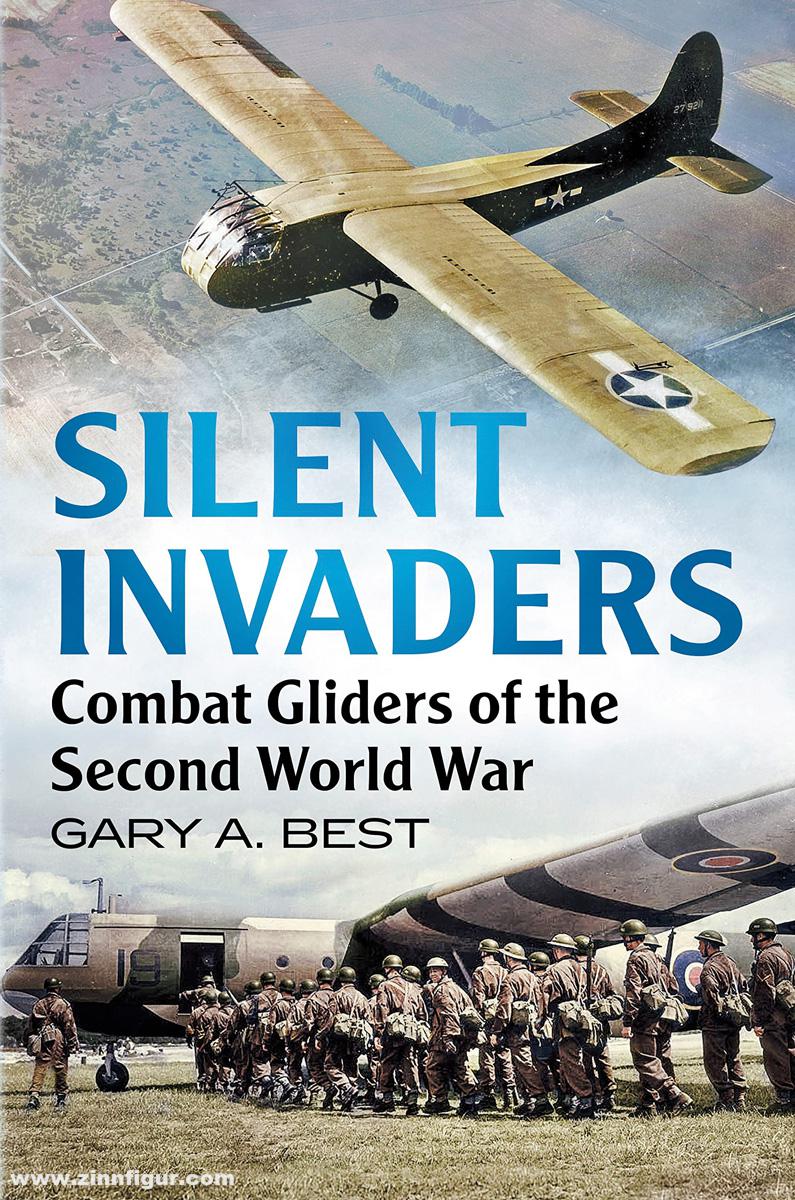 Fonthill Best, Gary A.: Silent Invaders. Combat Gliders of the Second World War