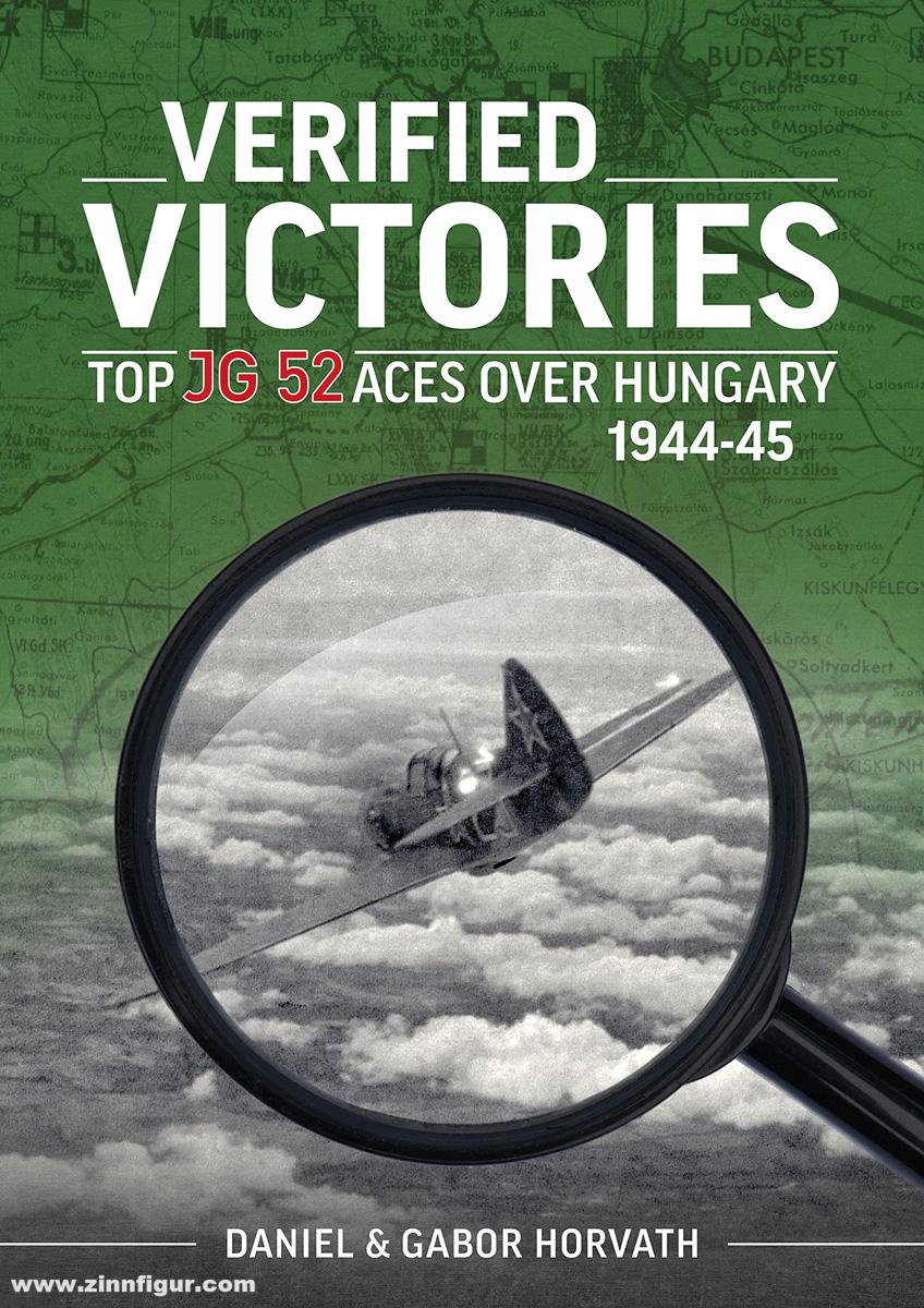 HELION & Company Horvath, Daniel/Horvath, Gabor: Verified Victories. Top JG 52 Aces over Hungary 1944-45